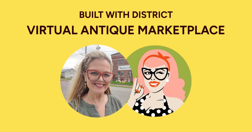 Built With District: How One YouTuber Turned Her Antique Community Into a Live Selling&nbsp;Marketplace